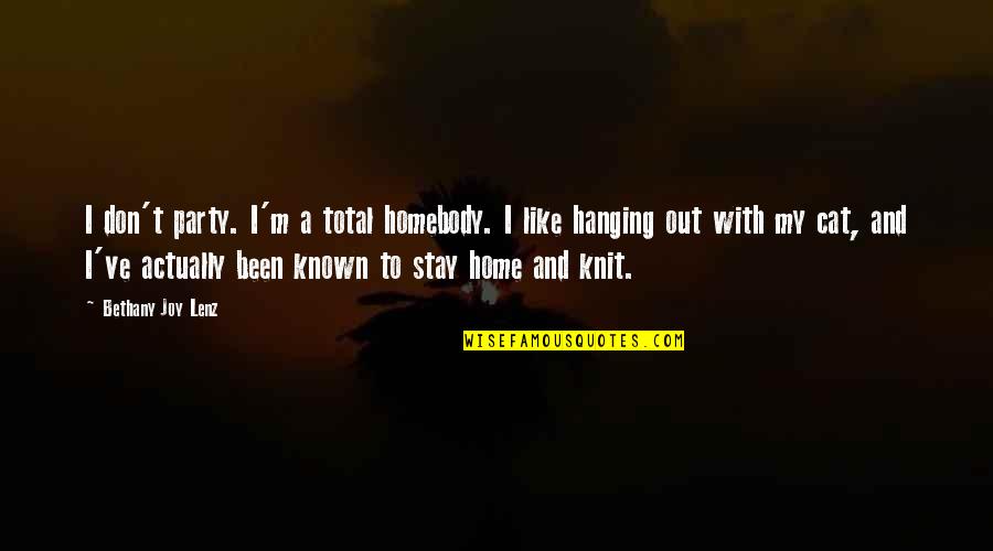 Knit Quotes By Bethany Joy Lenz: I don't party. I'm a total homebody. I