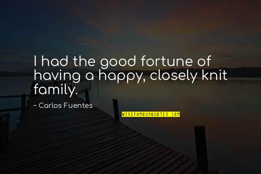Knit Quotes By Carlos Fuentes: I had the good fortune of having a