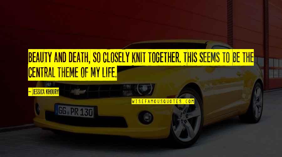 Knit Quotes By Jessica Khoury: Beauty and death, so closely knit together. This