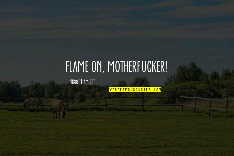 Knitted Quotes By Nicole Hamlett: FLAME ON, MOTHERFUCKER! Knitted Quotes By Nicole Hamlett: FLAME ON, MOTHERFUCKER!