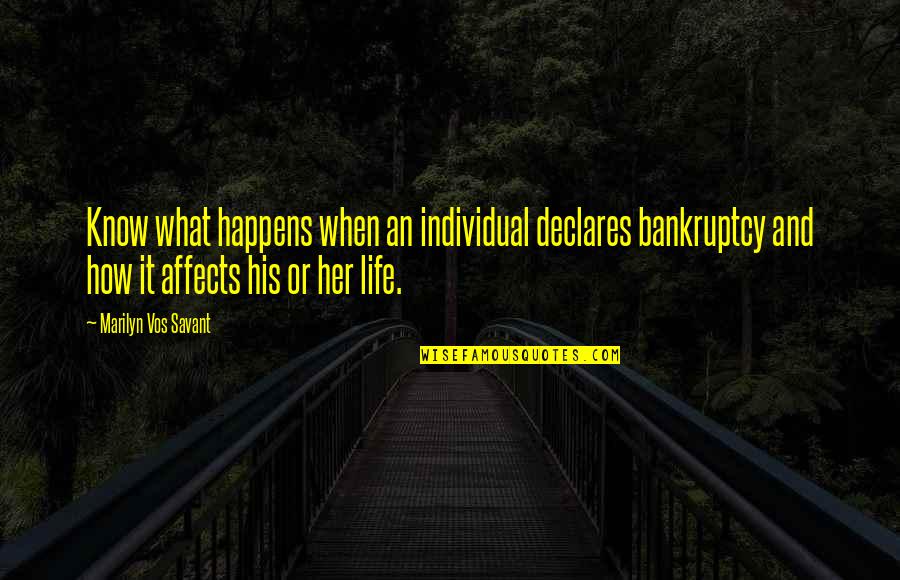 Knitteth Quotes By Marilyn Vos Savant: Know what happens when an individual declares bankruptcy