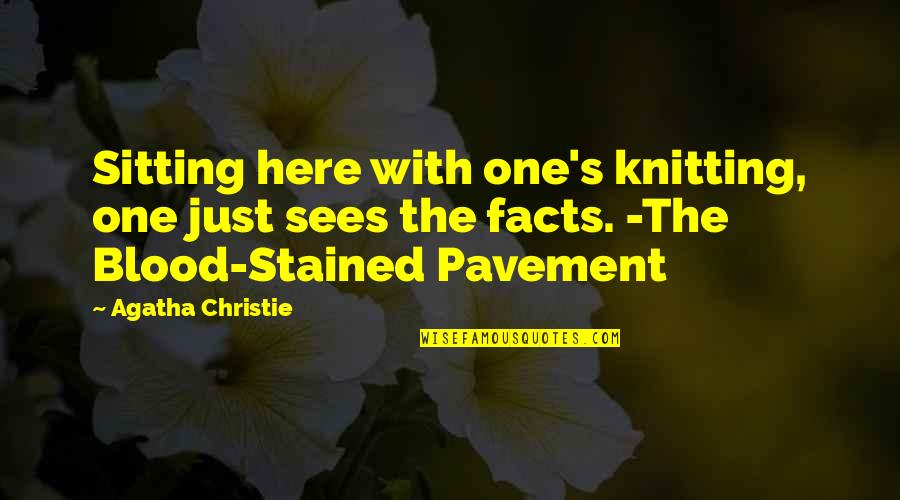 Knitting Quotes By Agatha Christie: Sitting here with one's knitting, one just sees