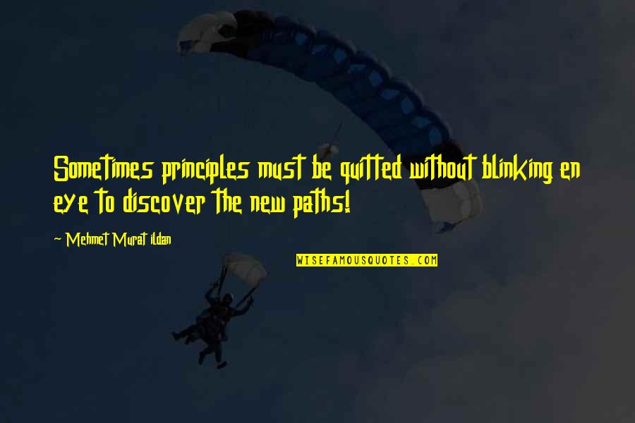 Knittle And Fry Quotes By Mehmet Murat Ildan: Sometimes principles must be quitted without blinking en Knittle And Fry Quotes By Mehmet Murat Ildan: Sometimes principles must be quitted without blinking en