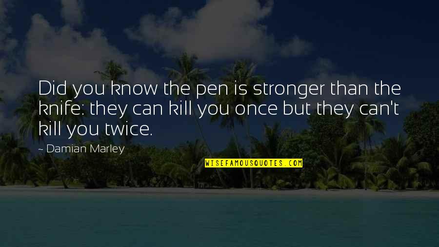 Knives Quotes By Damian Marley: Did you know the pen is stronger than
