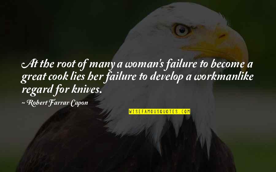 Knives Quotes By Robert Farrar Capon: At the root of many a woman's failure