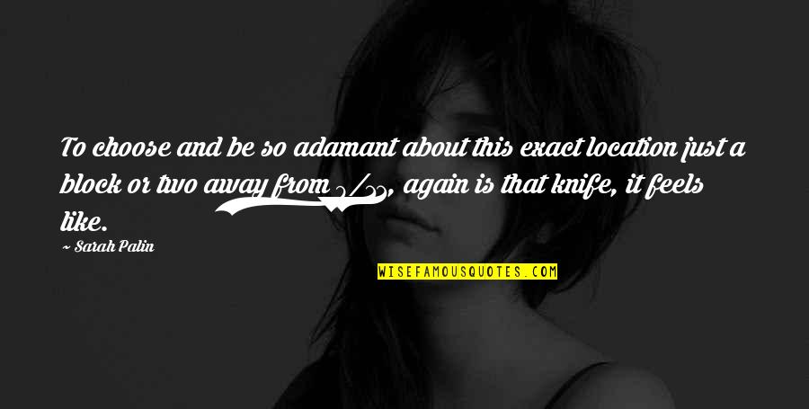 Knives Quotes By Sarah Palin: To choose and be so adamant about this