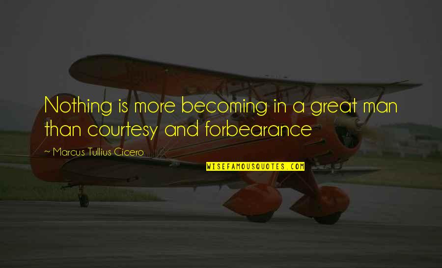 Knjizevna Quotes By Marcus Tullius Cicero: Nothing is more becoming in a great man