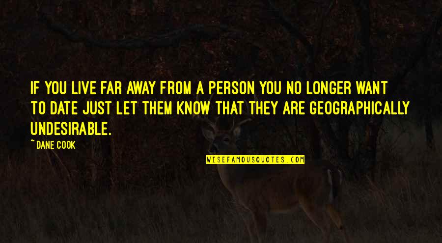 Knobbed Puzzles Quotes By Dane Cook: If you live far away from a person Knobbed Puzzles Quotes By Dane Cook: If you live far away from a person