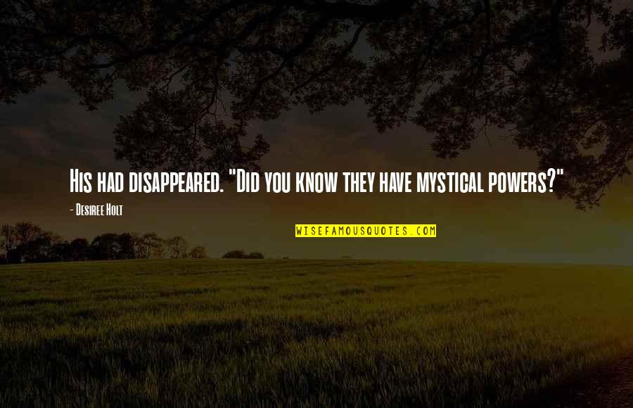 Knobbed Puzzles Quotes By Desiree Holt: His had disappeared. "Did you know they have