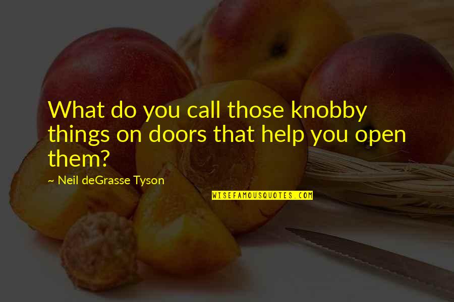 Knobby Quotes By Neil DeGrasse Tyson: What do you call those knobby things on
