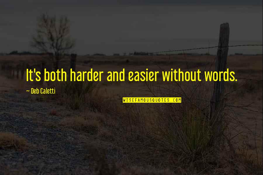 Knobel Quotes By Deb Caletti: It's both harder and easier without words.