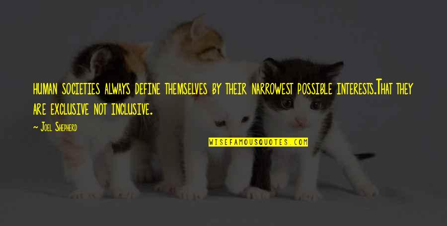 Knobelsdorffstrasse Quotes By Joel Shepherd: human societies always define themselves by their narrowest
