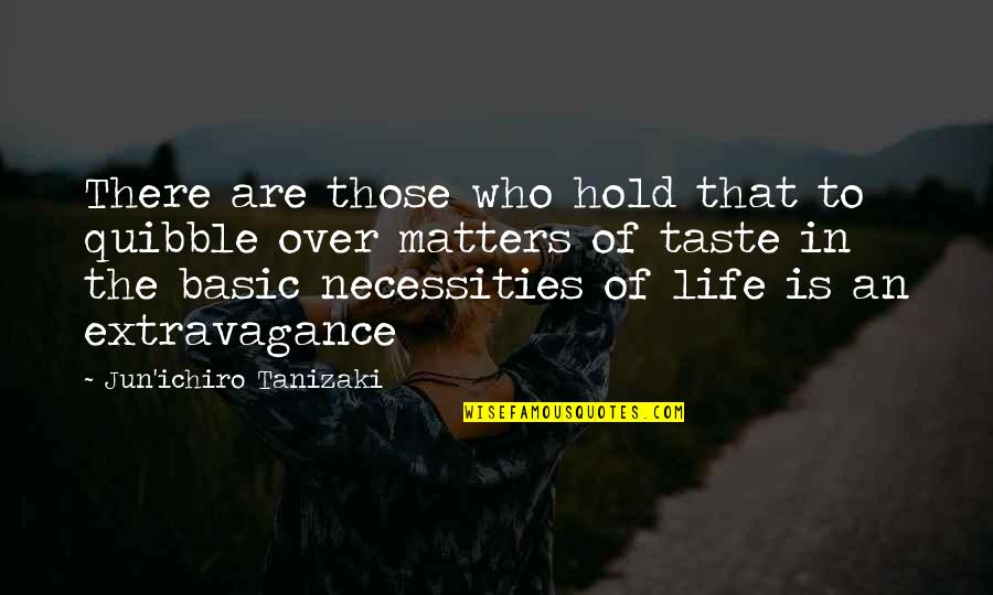 Knobe's Quotes By Jun'ichiro Tanizaki: There are those who hold that to quibble Knobe's Quotes By Jun'ichiro Tanizaki: There are those who hold that to quibble