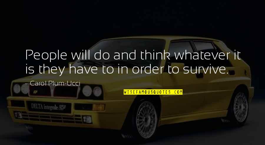 Knoblach Daughter Quotes By Carol Plum-Ucci: People will do and think whatever it is