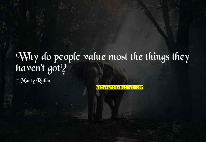 Knoblach Daughter Quotes By Marty Rubin: Why do people value most the things they Knoblach Daughter Quotes By Marty Rubin: Why do people value most the things they
