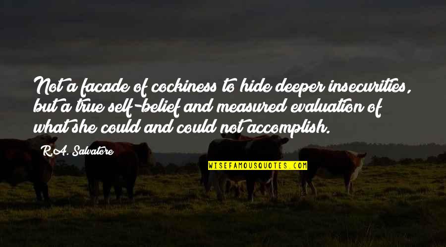 Knoblach Daughter Quotes By R.A. Salvatore: Not a facade of cockiness to hide deeper Knoblach Daughter Quotes By R.A. Salvatore: Not a facade of cockiness to hide deeper
