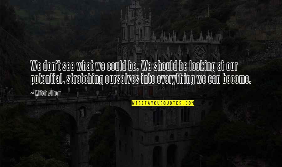 Knoblochi Quotes By Mitch Albom: We don't see what we could be. We