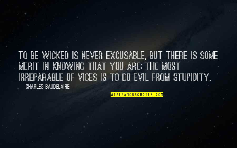 Knoblock Auto Quotes By Charles Baudelaire: To be wicked is never excusable, but there