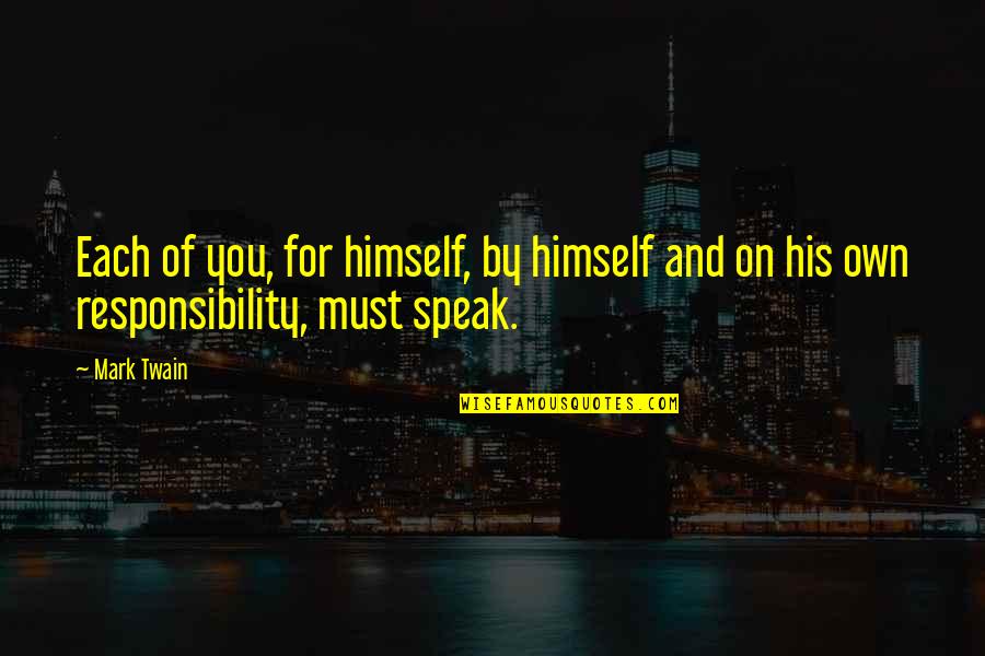 Knochenhauer Amtshaus Quotes By Mark Twain: Each of you, for himself, by himself and