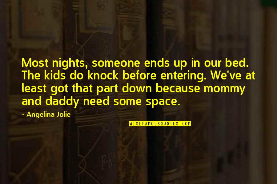 Knock Down Quotes By Angelina Jolie: Most nights, someone ends up in our bed.