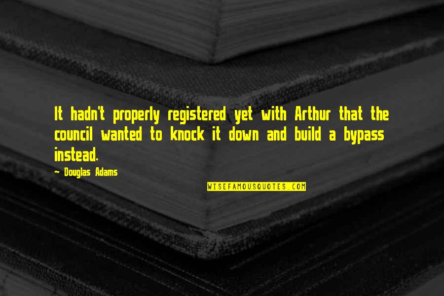 Knock Down Quotes By Douglas Adams: It hadn't properly registered yet with Arthur that