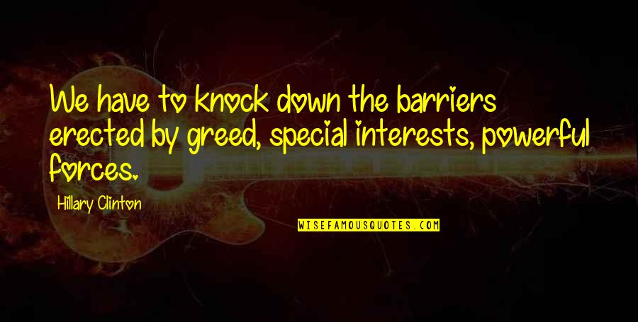 Knock Down Quotes By Hillary Clinton: We have to knock down the barriers erected