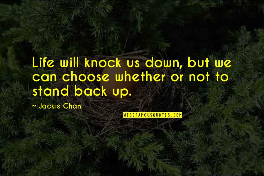 Knock Down Quotes By Jackie Chan: Life will knock us down, but we can