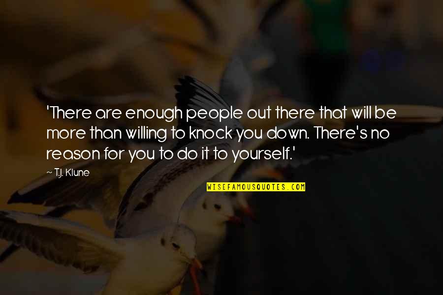 Knock Down Quotes By T.J. Klune: 'There are enough people out there that will