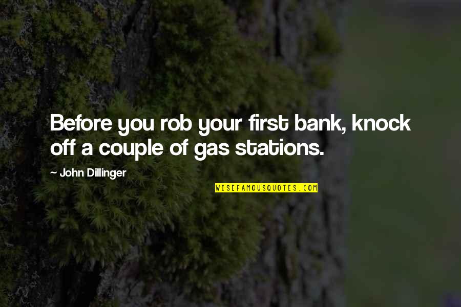 Knock Off Quotes By John Dillinger: Before you rob your first bank, knock off