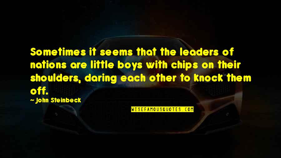 Knock Off Quotes By John Steinbeck: Sometimes it seems that the leaders of nations