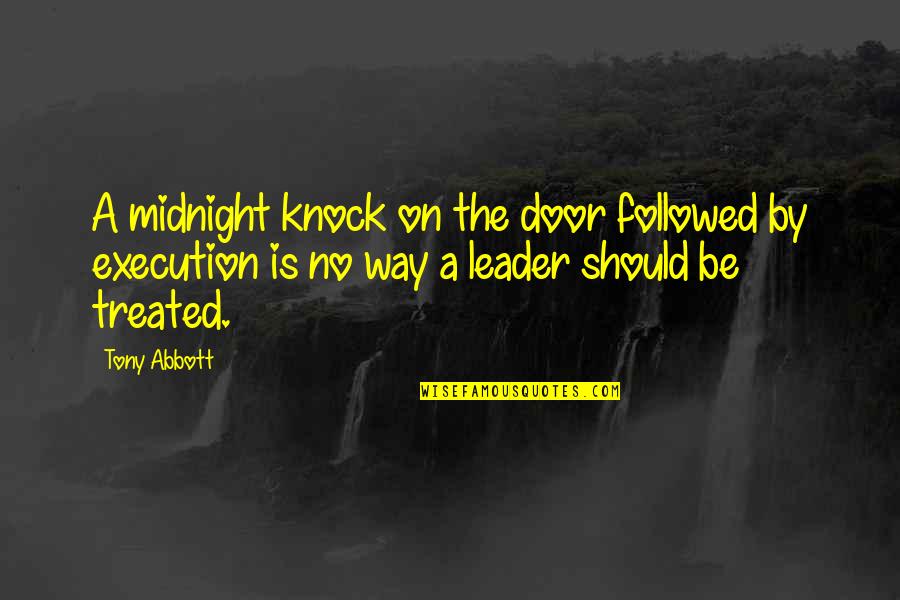 Knock On The Door Quotes By Tony Abbott: A midnight knock on the door followed by