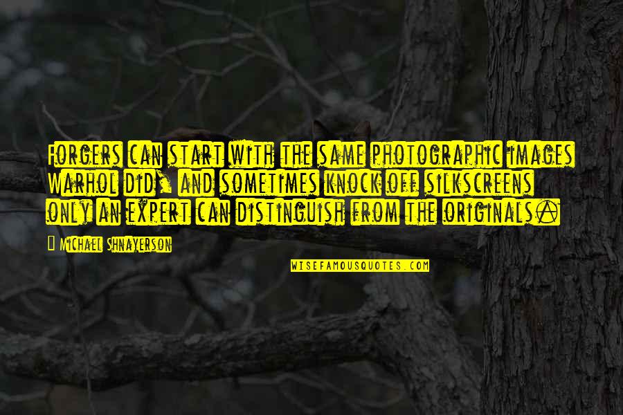 Knock Quotes By Michael Shnayerson: Forgers can start with the same photographic images Knock Quotes By Michael Shnayerson: Forgers can start with the same photographic images