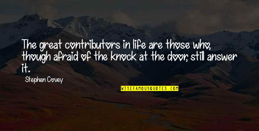 Knock Quotes By Stephen Covey: The great contributors in life are those who,