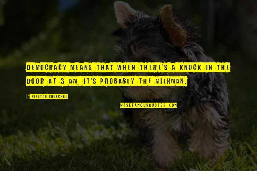 Knock Quotes By Winston Churchill: Democracy means that when there's a knock in