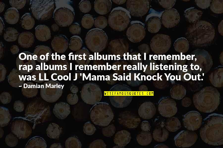 Knock You Out Quotes By Damian Marley: One of the first albums that I remember,