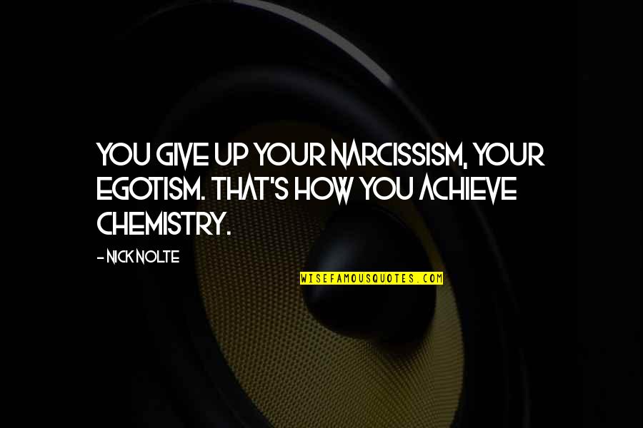 Knockaround Guys Taylor Quotes By Nick Nolte: You give up your narcissism, your egotism. That's