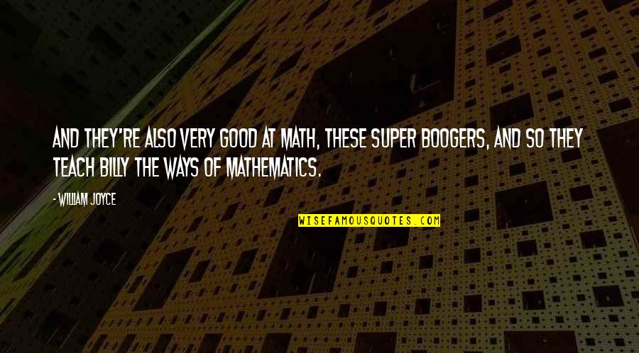 Knockdown Quotes By William Joyce: And they're also very good at math, these