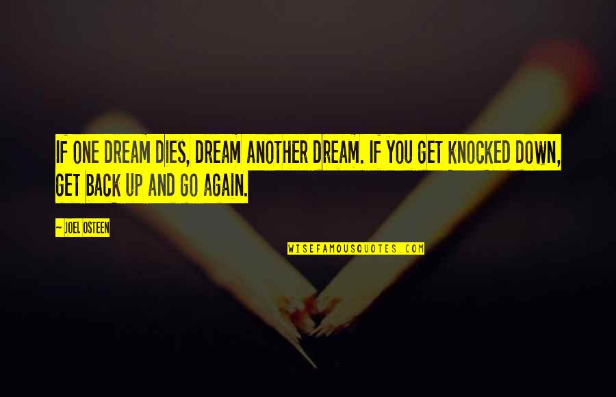 Knocked Back Down Quotes By Joel Osteen: If one dream dies, dream another dream. If Knocked Back Down Quotes By Joel Osteen: If one dream dies, dream another dream. If