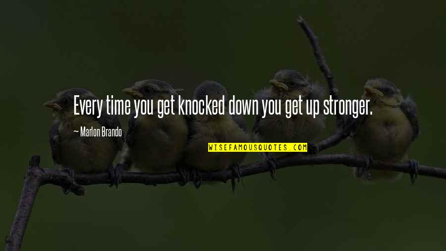 Knocked Down But Not Out Quotes By Marlon Brando: Every time you get knocked down you get