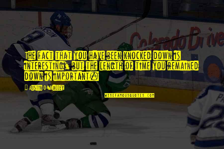 Knocked Down Quotes By Austin O'Malley: The fact that you have been knocked down