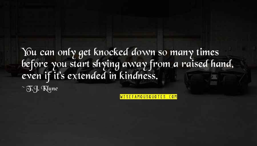 Knocked Down Quotes By T.J. Klune: You can only get knocked down so many