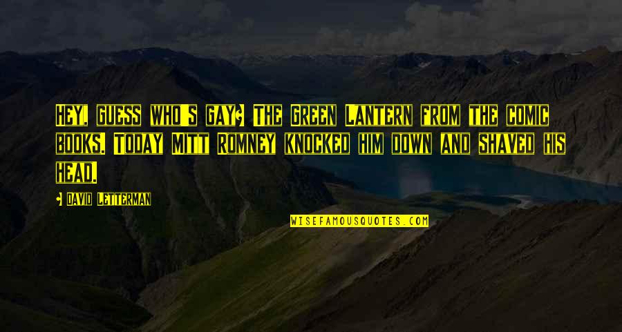 Knocked Quotes By David Letterman: Hey, guess who's gay? The Green Lantern from Knocked Quotes By David Letterman: Hey, guess who's gay? The Green Lantern from