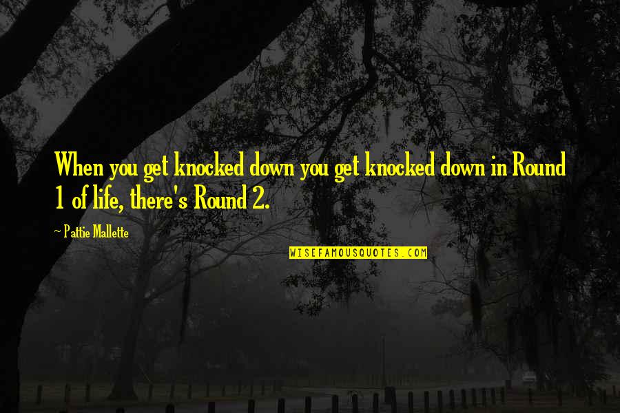 Knocked Quotes By Pattie Mallette: When you get knocked down you get knocked Knocked Quotes By Pattie Mallette: When you get knocked down you get knocked