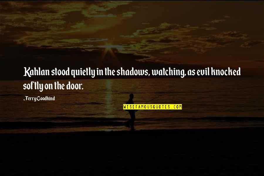 Knocked Quotes By Terry Goodkind: Kahlan stood quietly in the shadows, watching, as
