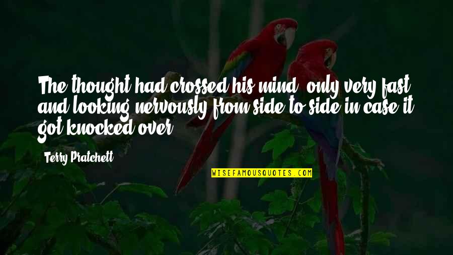 Knocked Quotes By Terry Pratchett: The thought had crossed his mind, only very Knocked Quotes By Terry Pratchett: The thought had crossed his mind, only very
