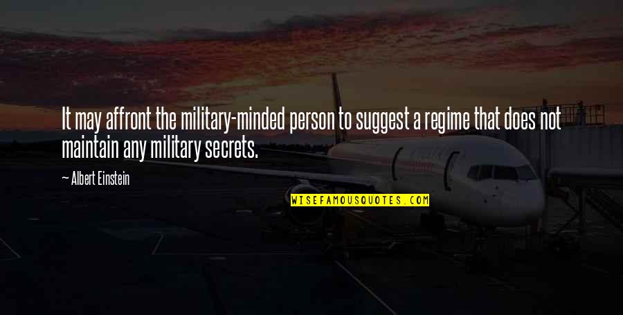 Knocketh Quotes By Albert Einstein: It may affront the military-minded person to suggest Knocketh Quotes By Albert Einstein: It may affront the military-minded person to suggest