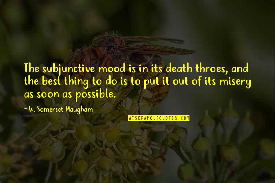 Knockin Boots Quotes By W. Somerset Maugham: The subjunctive mood is in its death throes,