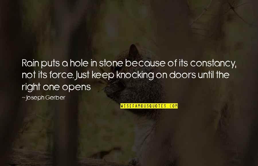 Knocking On Doors Quotes By Joseph Gerber: Rain puts a hole in stone because of