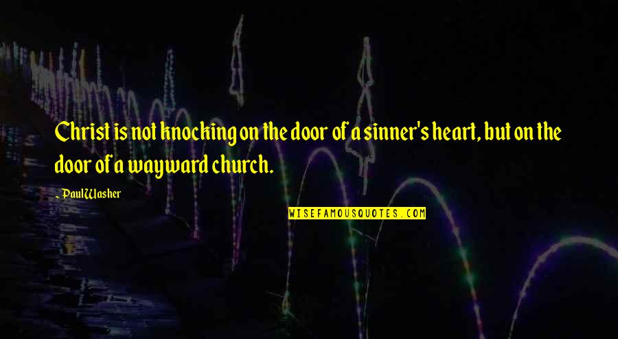 Knocking On Doors Quotes By Paul Washer: Christ is not knocking on the door of