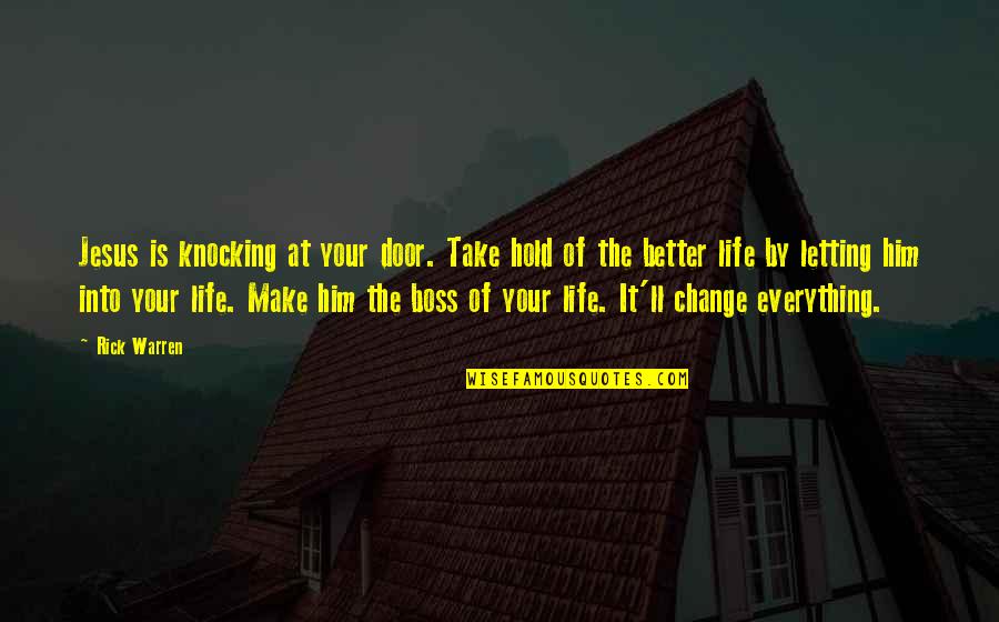 Knocking On Doors Quotes By Rick Warren: Jesus is knocking at your door. Take hold Knocking On Doors Quotes By Rick Warren: Jesus is knocking at your door. Take hold